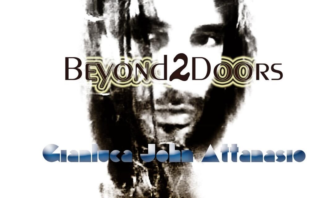 “Beyond 2 Doors”, il nuovo lavoro di Gianluca John Attanasio: psichedelia in stile Doors, tra Amore e solitudine