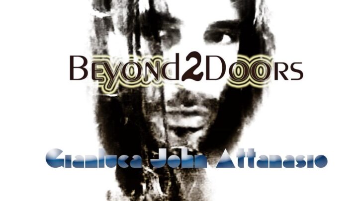 “Beyond 2 Doors”, il nuovo lavoro di Gianluca John Attanasio: psichedelia in stile Doors, tra Amore e solitudine